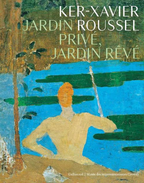 Catalogue d'exposition – Ker-Xavier Roussel. Jardin privé, jardin rêvé