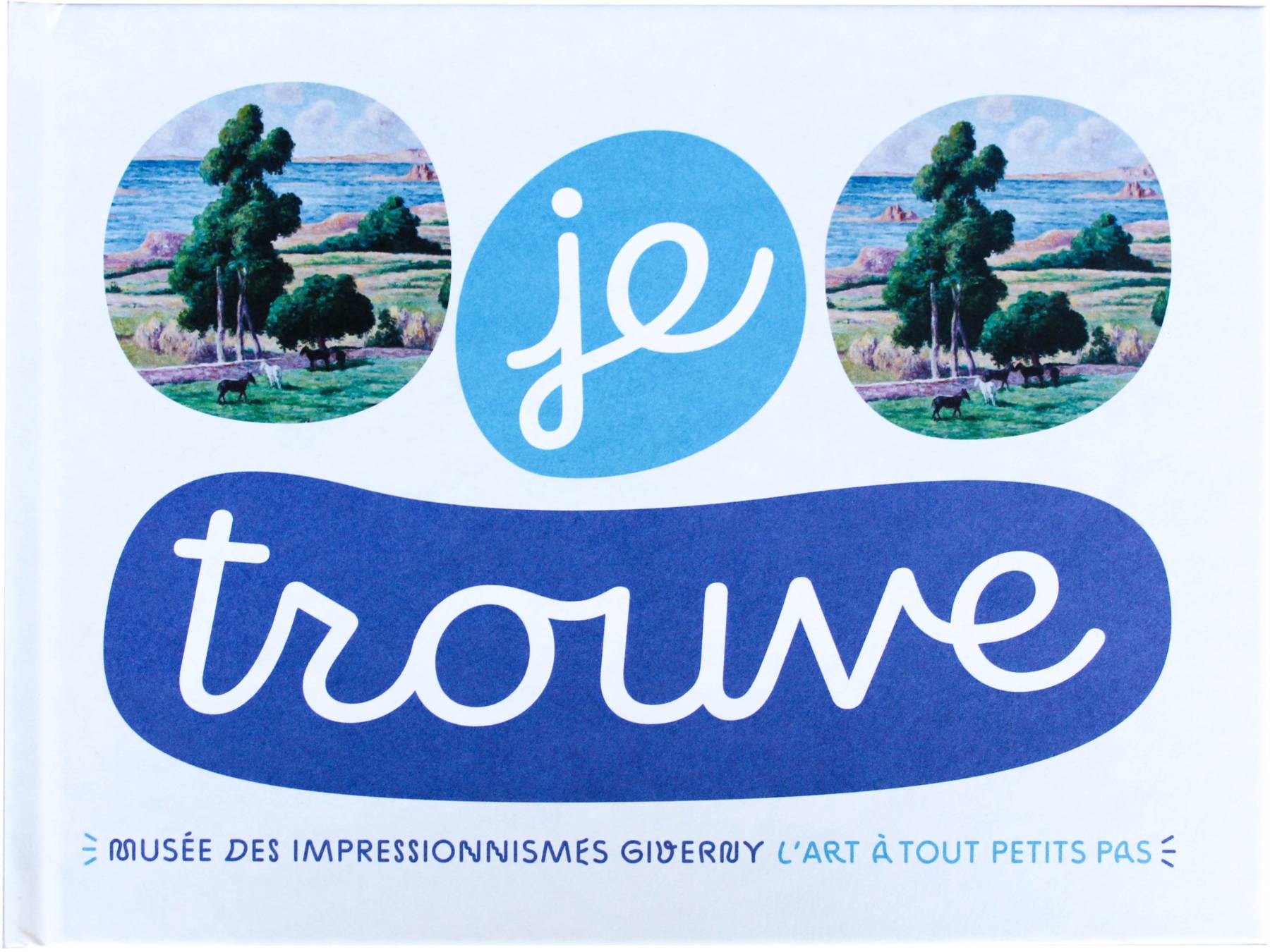 Livre « Je trouve » Musée des Impressionnismes : « Giverny L’art à tout petits pas »